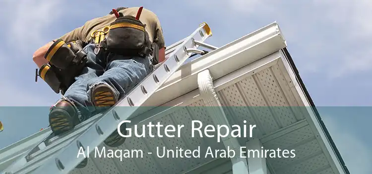 Gutter Repair Al Maqam - United Arab Emirates