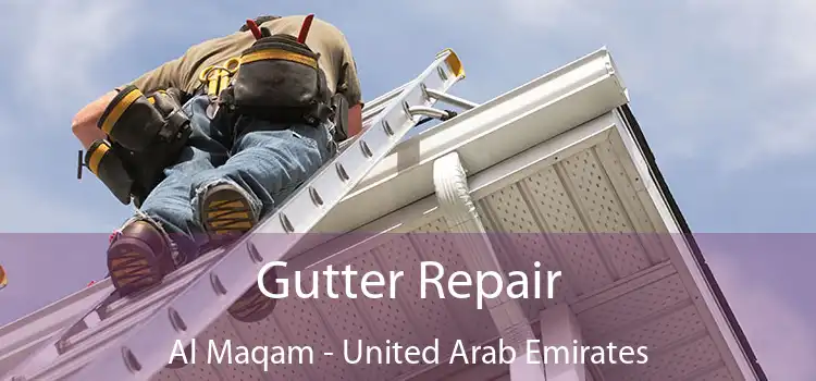 Gutter Repair Al Maqam - United Arab Emirates