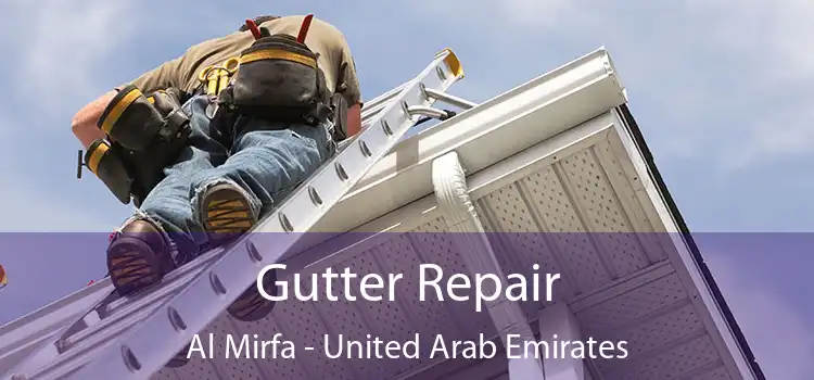 Gutter Repair Al Mirfa - United Arab Emirates