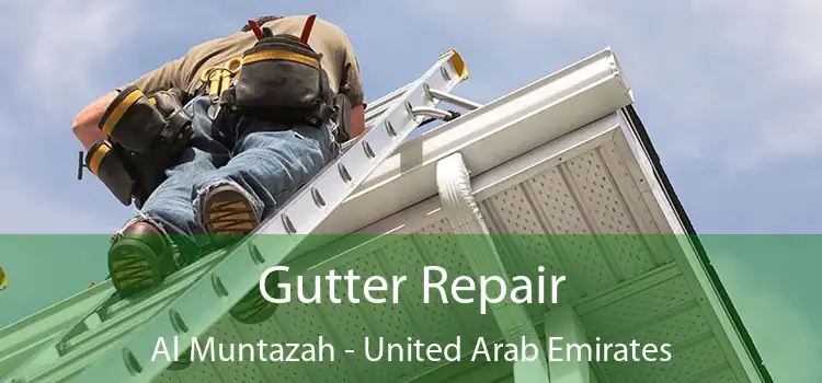 Gutter Repair Al Muntazah - United Arab Emirates