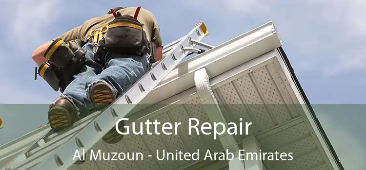 Gutter Repair Al Muzoun - United Arab Emirates