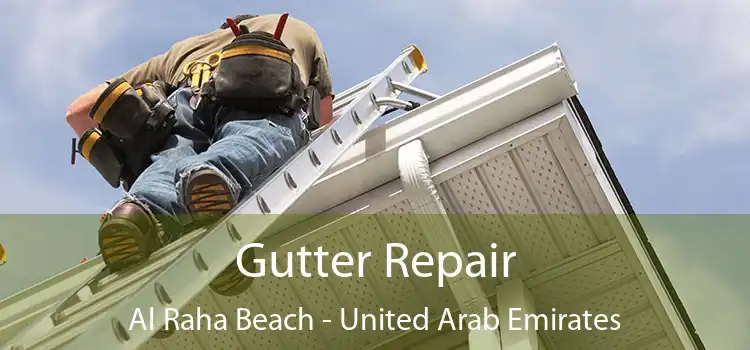 Gutter Repair Al Raha Beach - United Arab Emirates