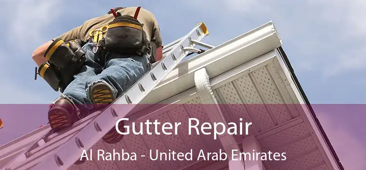 Gutter Repair Al Rahba - United Arab Emirates