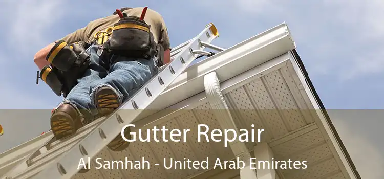 Gutter Repair Al Samhah - United Arab Emirates