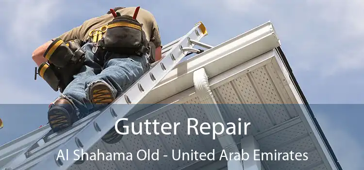 Gutter Repair Al Shahama Old - United Arab Emirates