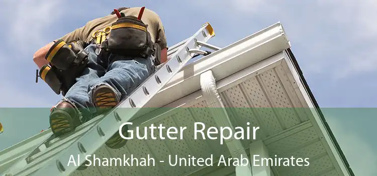 Gutter Repair Al Shamkhah - United Arab Emirates