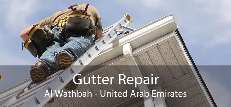 Gutter Repair Al Wathbah - United Arab Emirates