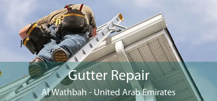 Gutter Repair Al Wathbah - United Arab Emirates