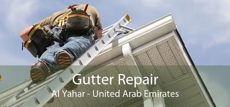 Gutter Repair Al Yahar - United Arab Emirates