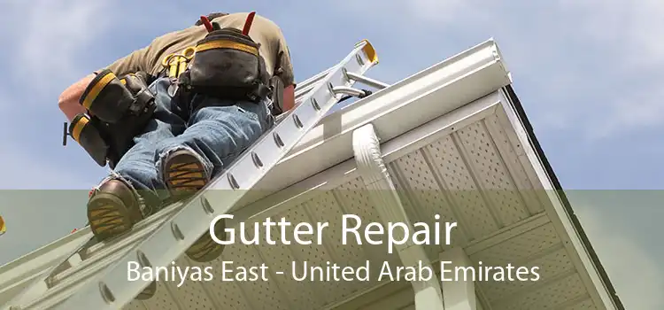 Gutter Repair Baniyas East - United Arab Emirates