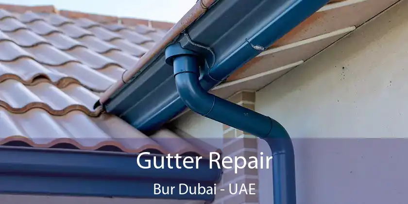  Gutter Repair Bur Dubai - UAE