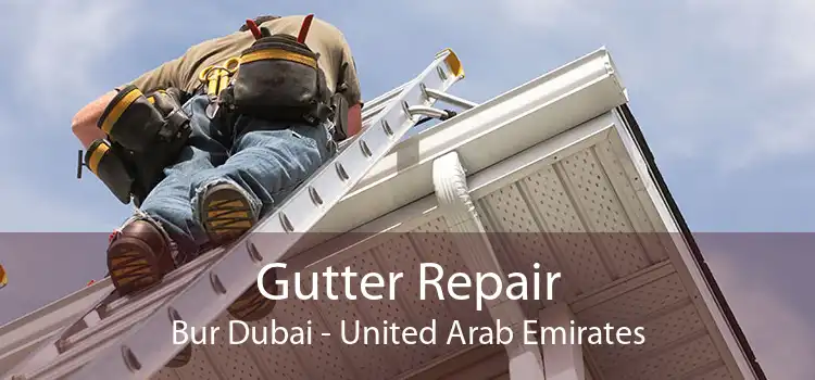 Gutter Repair Bur Dubai - United Arab Emirates