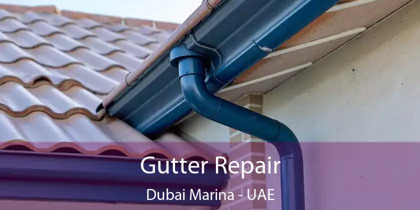  Gutter Repair Dubai Marina - UAE