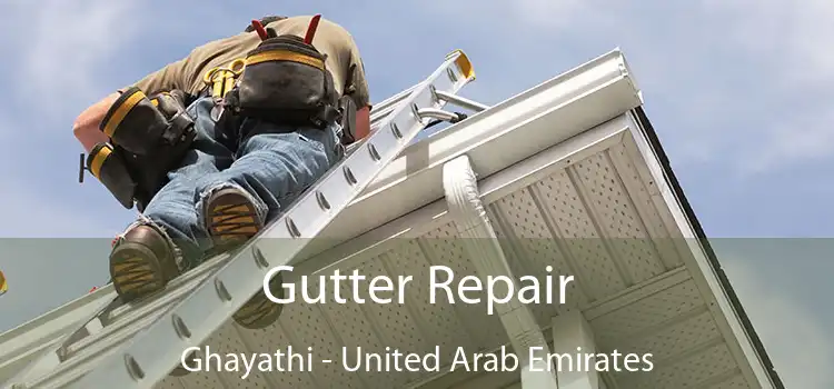 Gutter Repair Ghayathi - United Arab Emirates