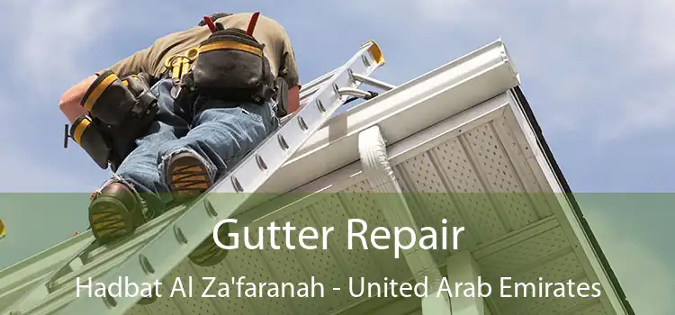 Gutter Repair Hadbat Al Za'faranah - United Arab Emirates