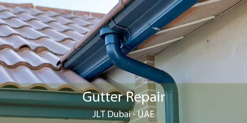  Gutter Repair JLT Dubai - UAE