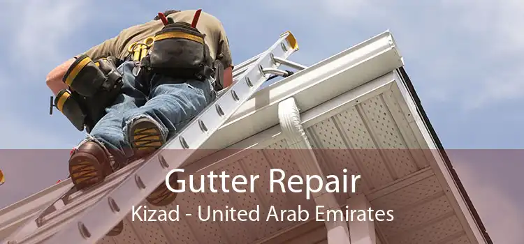 Gutter Repair Kizad - United Arab Emirates