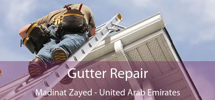 Gutter Repair Madinat Zayed - United Arab Emirates