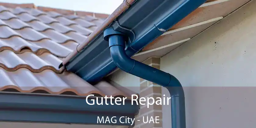  Gutter Repair MAG City - UAE