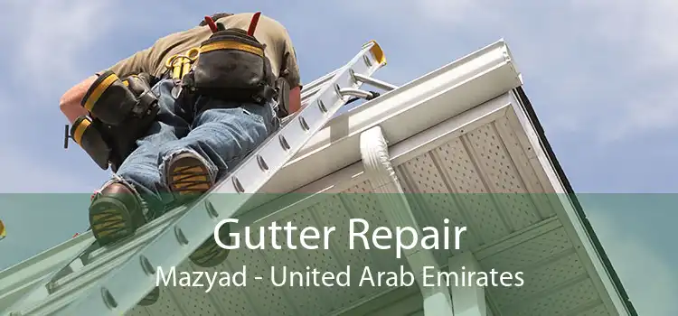 Gutter Repair Mazyad - United Arab Emirates