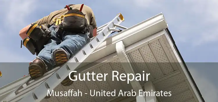 Gutter Repair Musaffah - United Arab Emirates