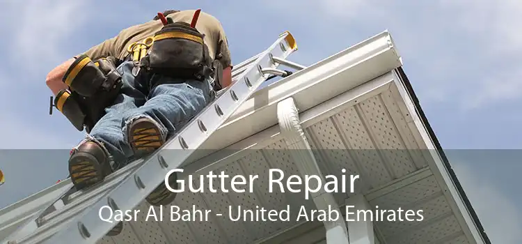 Gutter Repair Qasr Al Bahr - United Arab Emirates