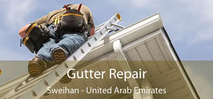 Gutter Repair Sweihan - United Arab Emirates