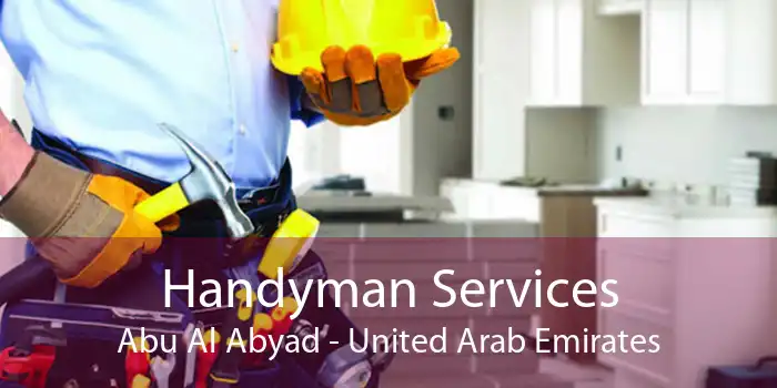 Handyman Services Abu Al Abyad - United Arab Emirates