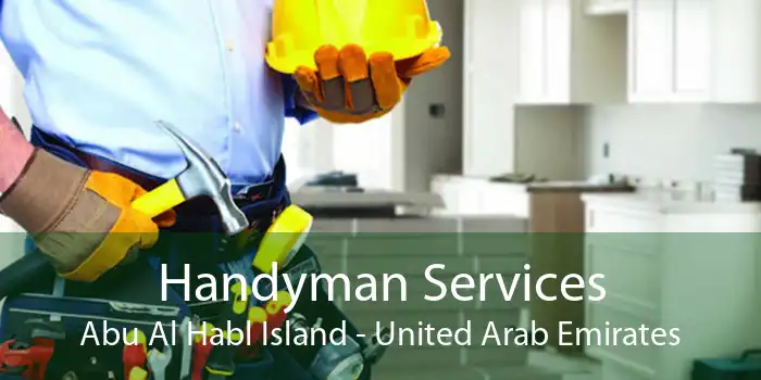 Handyman Services Abu Al Habl Island - United Arab Emirates