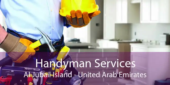 Handyman Services Al Jubail Island - United Arab Emirates