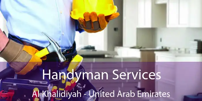 Handyman Services Al Khalidiyah - United Arab Emirates