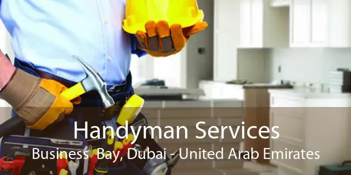 Handyman Services Business  Bay, Dubai - United Arab Emirates