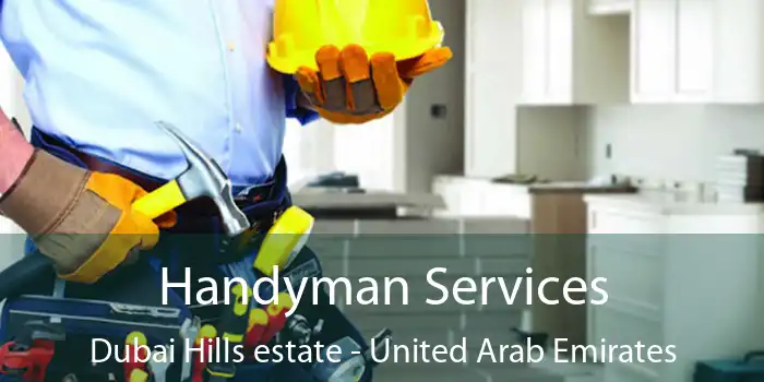 Handyman Services Dubai Hills estate - United Arab Emirates