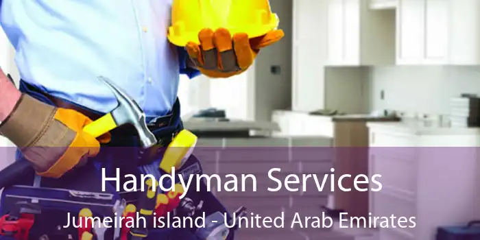Handyman Services Jumeirah island - United Arab Emirates