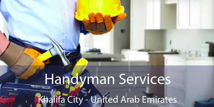 Handyman Services Khalifa City - United Arab Emirates