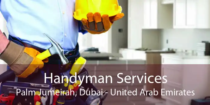 Handyman Services Palm Jumeirah, Dubai - United Arab Emirates