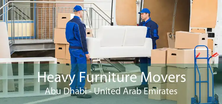 Heavy Furniture Movers Abu Dhabi - United Arab Emirates