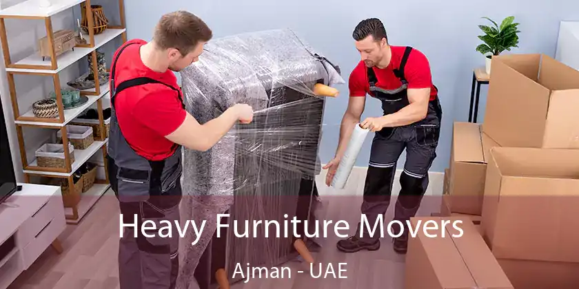  Heavy Furniture Movers Ajman - UAE