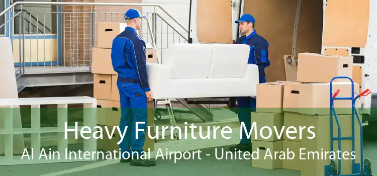 Heavy Furniture Movers Al Ain International Airport - United Arab Emirates