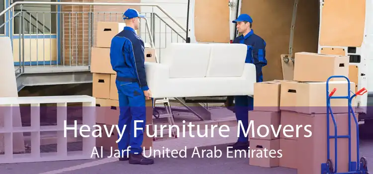 Heavy Furniture Movers Al Jarf - United Arab Emirates