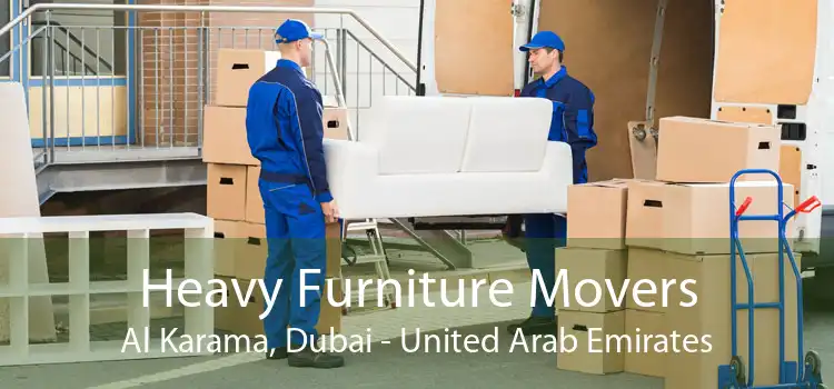 Heavy Furniture Movers Al Karama, Dubai - United Arab Emirates