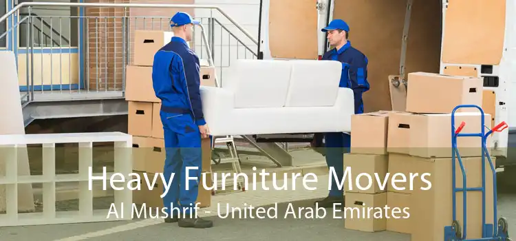 Heavy Furniture Movers Al Mushrif - United Arab Emirates