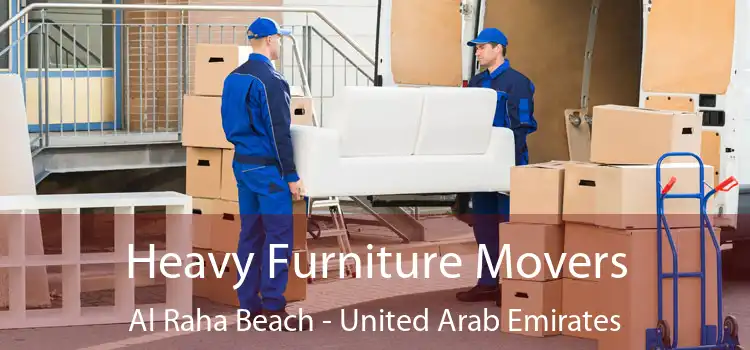 Heavy Furniture Movers Al Raha Beach - United Arab Emirates