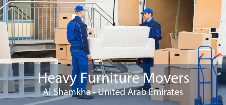 Heavy Furniture Movers Al Shamkha - United Arab Emirates