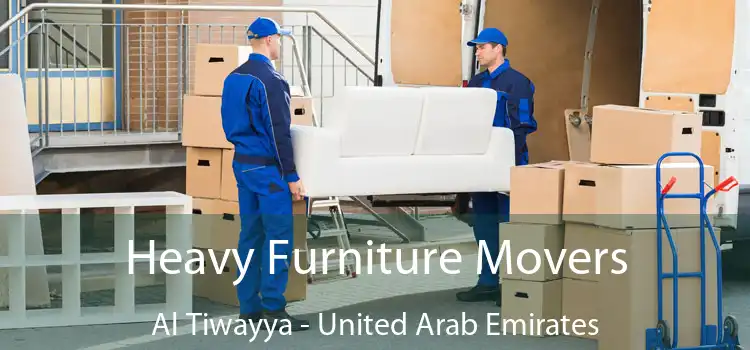 Heavy Furniture Movers Al Tiwayya - United Arab Emirates