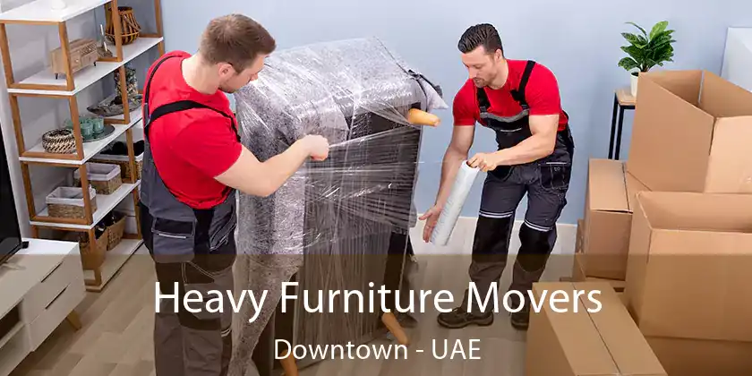  Heavy Furniture Movers Downtown - UAE