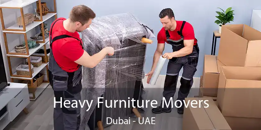  Heavy Furniture Movers Dubai - UAE