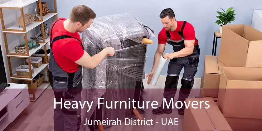  Heavy Furniture Movers Jumeirah District - UAE