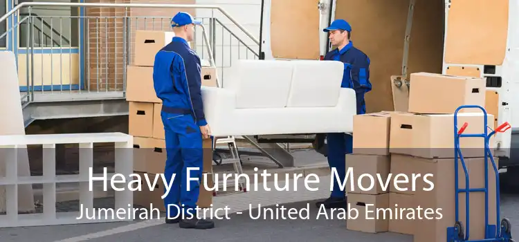 Heavy Furniture Movers Jumeirah District - United Arab Emirates