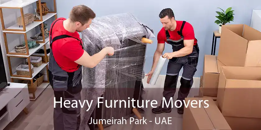 Heavy Furniture Movers Jumeirah Park - UAE